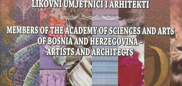 Izlozba i predstavljanje monografije “Članovi Akademije nauka i umjetnosti Bosne i Hercegovine – likovni umjetnici i arhitekti”
