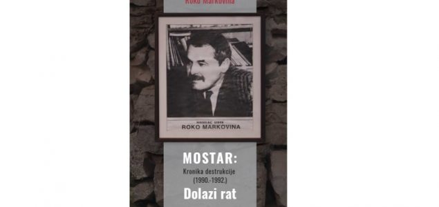 Objavljena knjiga Roka Markovine: MOSTAR: Kronika destrukcije (1990.-1992.) Dolazi rat”
