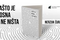 Objavljena nova knjiga Nerzuka Ćurka “Zašto je Bosna a ne ništa”