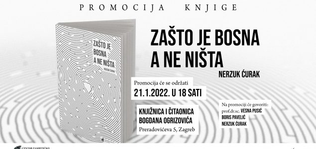 Promocija knjige Nerzuka Ćurka “Zašto je Bosna a ne ništa” u Zagrebu