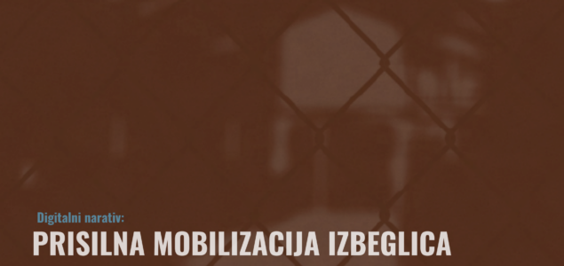 Digitalni narativ: Prisilna mobilizacija izbeglica